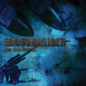 Grosskaliber ‎– Aus Allen Rohren