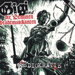 Gigi & Die Braunen Stadtmusikanten - Mediokratie