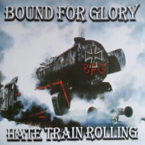 Bound For Glory – Hate Train Rolling LP