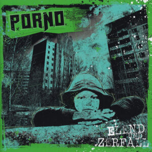 P.O.R.N.O. – Elend Und Zerfall