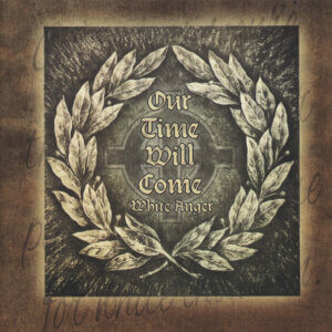 White Anger – Our Time Will Come