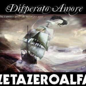 Zetazeroalfa – Disperato Amore