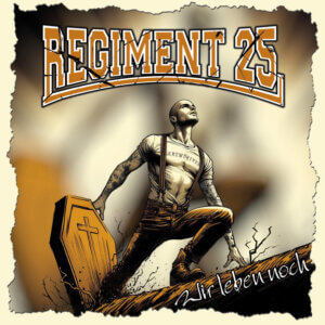 Regiment 25 – Wir Leben Noch