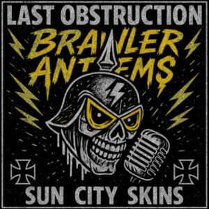 Last Obstruction / Sun City Skins – Brawler Anthems