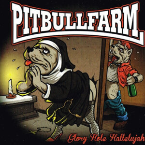 Pitbullfarm – Glory Hole Hallelujah