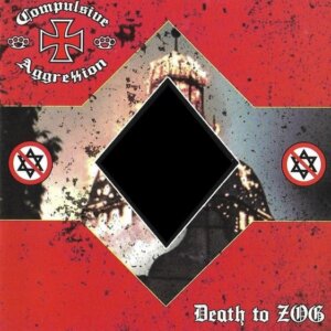 Compulsive Aggression – Death To ZOG